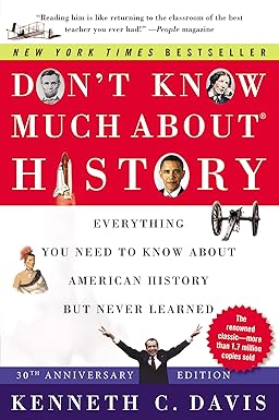 Don't Know Much About History: Everything You Need to Know About American History but Never Learned (30th Anniversary Edition)