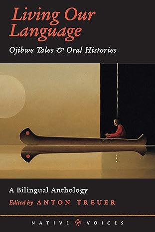 Living Our Language: Ojibwe Tales & Oral Histories (Native Voices)