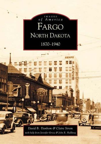 Fargo, North Dakota: 1870-1940 (Images of America)