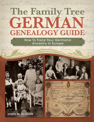 The Family Tree German Genealogy Guide :How to Trace Your Germanic Ancestry in Europe