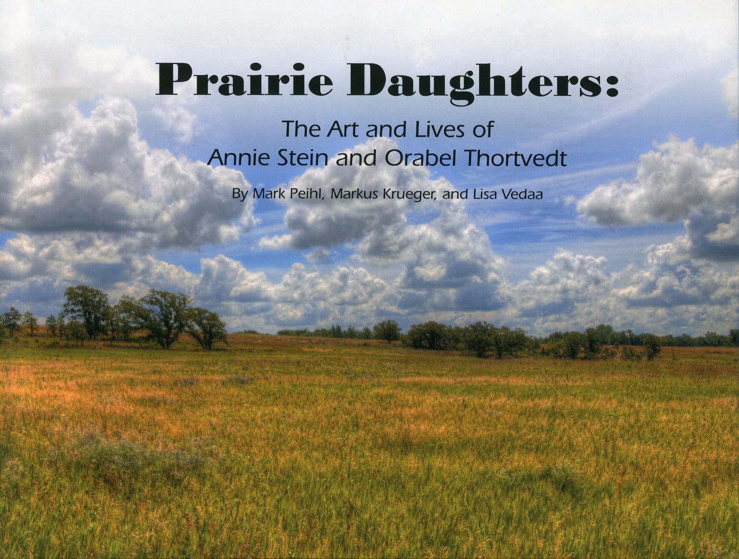 Prairie Daughters: The Art and Lives of Annie Stein and Orabel Thortvedt