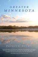 Greater Minnesota: Exploring the Land of Sky-Blue Waters