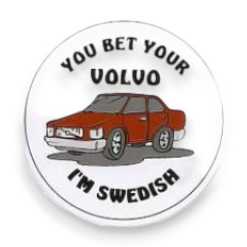 You Bet Your Volvo I'm Swedish Round Magnet