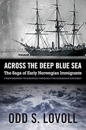Across the Deep Blue Sea: The Saga of Early Norwegian Immigrants