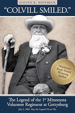 Colvill Smiled - The Legend of the 1st Minnesota Volunteer Regiment at Gettysburg