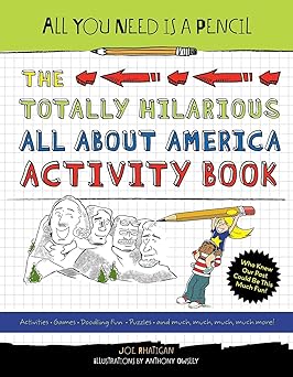 All You Need Is a Pencil: The Totally Hilarious All About America Activity Book