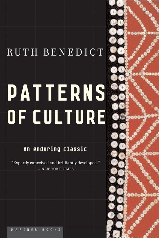 Patterns Of Culture: The Bestselling Introduction to Cultural Anthropology―Exploring Diversity and What It Means to Be Human