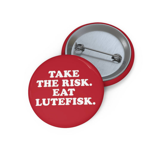 Take The Risk Eat Lutefisk Pin Back Buttons