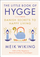 Little Book of Hygge: Danish Secrets of Happy Living