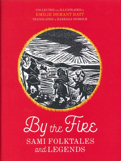By the Fire: Sami Folktales and Legends (Paperback)