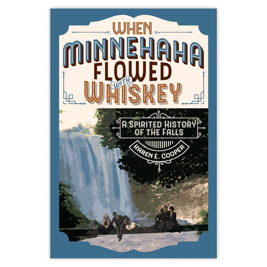 When Minnehaha Flowed with Whiskey